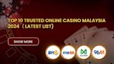 Top 10 Trusted Online Casino Malaysia 2024 (Latest List)