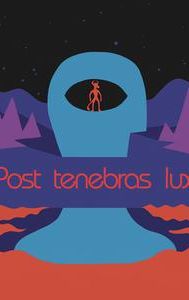 Post Tenebras Lux