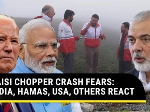 Raisi Chopper Crash Fears: India's PM Modi, Hamas, Biden Govt, Pakistan, Iraq, Others React | Iran