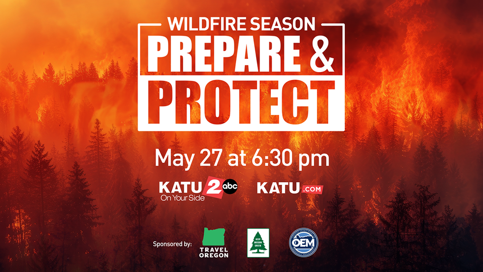 'Wildfire Season: Prepare & Protect' KATU preparing you for the upcoming wildfire season