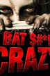 Bat $#*! Crazy