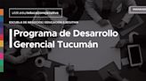 La Fundación del Tucumán y Universidad Di Tella potencian la Formación de Directivos, Dueños de Empresas y Emprendedores con su Programa de Desarrollo Gerencial