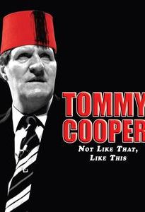 Tommy Cooper: Not Like That, Like This