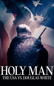 Holy Man: The USA vs. Douglas White