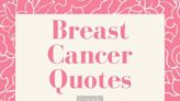 Never Give Up and Always Keep the Faith—75 Quotes About Breast Cancer That Resonate