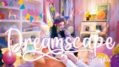 Dreamscape MV｜Chantel 姚焯菲新歌歌詞+MV首播曝光