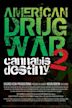 American Drug War 2: Cannabis Destiny