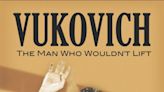 Book excerpt from Vukovich: The man who wouldn't lift