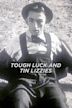 Tough Luck and Tin Lizzies