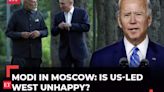 Modi in Moscow: Is US-led West unhappy?