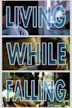 Living While Falling