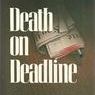 Death on Deadline