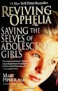 Reviving Ophelia: Saving the Selves of Adolescent Girls