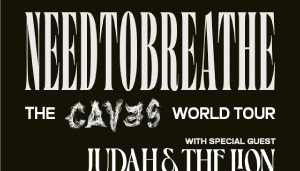 NEEDTOBREATHE: 'The Caves World' Tour