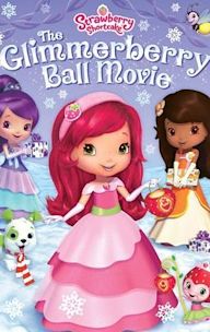 Strawberry Shortcake: The Glimmerberry Ball Movie