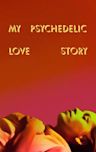 My Psychedelic Love Story