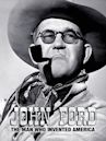 John Ford: The Man Who Invented America