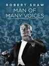 Robert Shaw: Man of Many Voices