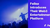 Fellaz Paves the Way for Web3 Entertainment Platform for Major K-pop Artists, Influencers, and Fans