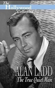 The Hollywood Collection: Alan Ladd: The True Quiet Man