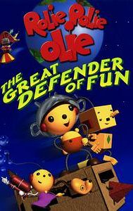 Rolie Polie Olie: The Great Defender of Fun