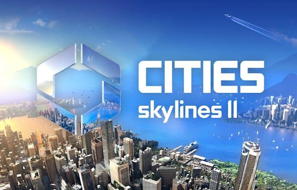 Cities: Skylines 2 Hit With Indefinite Delay on Consoles