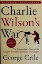 Charlie Wilson's War: The Extraordinary Story of How the Wildest Man in Congress and a Rogue CIA Agent Changed the History of our Times