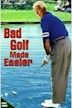 Bad Golf Made Easier