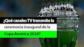 ¿Qué canal TV transmite la inauguración de la Copa América 2024 EN VIVO y ONLINE?