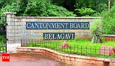 Belagavi Cantonment Board to Transfer Market and Residential Areas to BCC | Hubballi News - Times of India