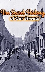 The Secret History of Our Streets