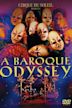 Cirque du Soleil: Baroque Odyssey