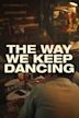 The Way We Keep Dancing