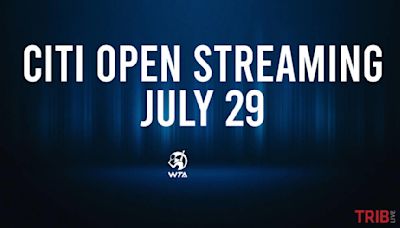 Where to Watch Citi Open Monday, July 29: TV Channel, Live Stream, Start Times