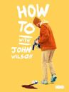 How to with John Wilson