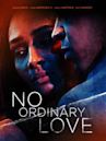 No Ordinary Love