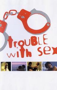 Trouble With Sex