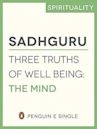 Three Truths of Well Being: The Mind (e-Single)