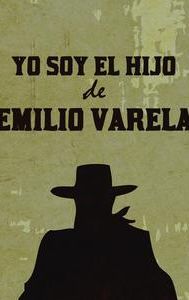 Yo soy el hijo de Emilio Varela