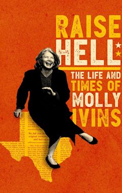 Raise Hell: The Life & Times of Molly Ivins