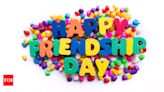 Happy Friendship Day 2024: Top 50 Wishes, Messages and Quotes to share with your friends - Times of India