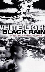 White Light/Black Rain: The Destruction of Hiroshima and Nagasaki