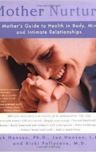 Mother Nurture: A Mother's Guide to Health in Body, Mind, and Intimate Relationships