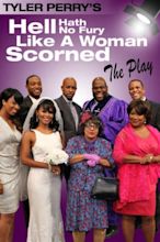 Tyler Perry's Hell Hath No Fury Like a Woman Scorned - The Play (2014 ...