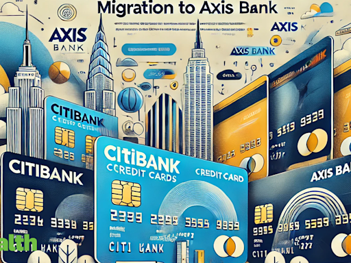 Citibank credit cards migration to Axis Bank to be completed today: Know all about new credit card benefits, fees, rewards, features - The Economic Times