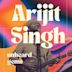 Arijit Singh: Unheard Gems