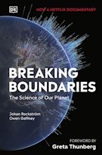 Breaking Boundaries: The Science of Our Planet by Johan Rockström ...