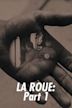 LA ROUE: Part 1