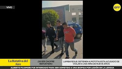 Lambayeque: detienen a mototaxista denunciado por violar a una niña de nueve años