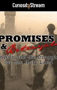 Promises & Betrayals: Britain and the Struggle for the Holy Land